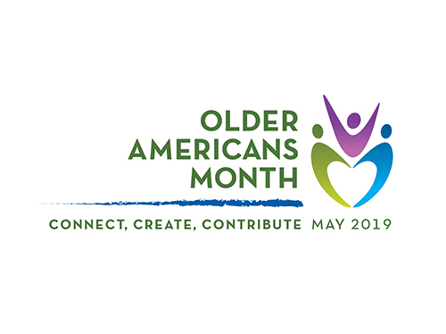 Older Americans Month May 2019 - Connect, Create, Contribute>